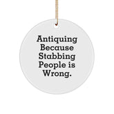 Antiquing Circle Ornament, Funny Quote, Gifts from Friends for Antiquing Enthusiasts, White Circle Shaped, Christmas Unique Gifts - Image 1